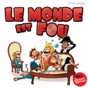 Le Monde est Fou